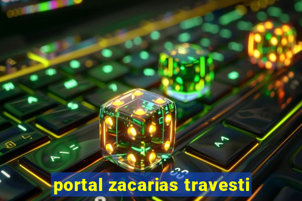 portal zacarias travesti